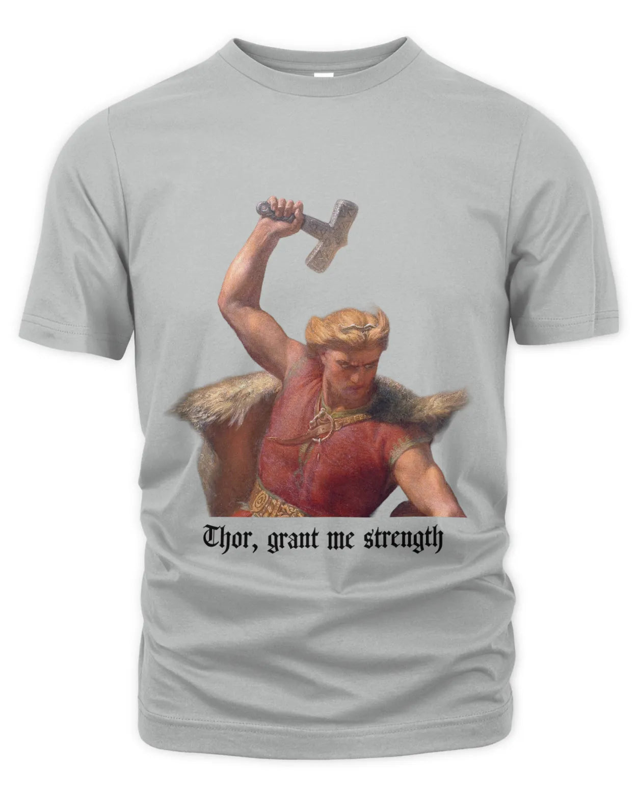 T-Shirt - "Thor, grant me strength" - Mårten Eskil Winge