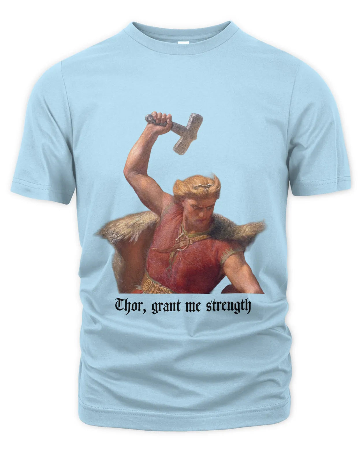 T-Shirt - "Thor, grant me strength" - Mårten Eskil Winge