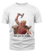 T-Shirt - "Thor, grant me strength" - Mårten Eskil Winge