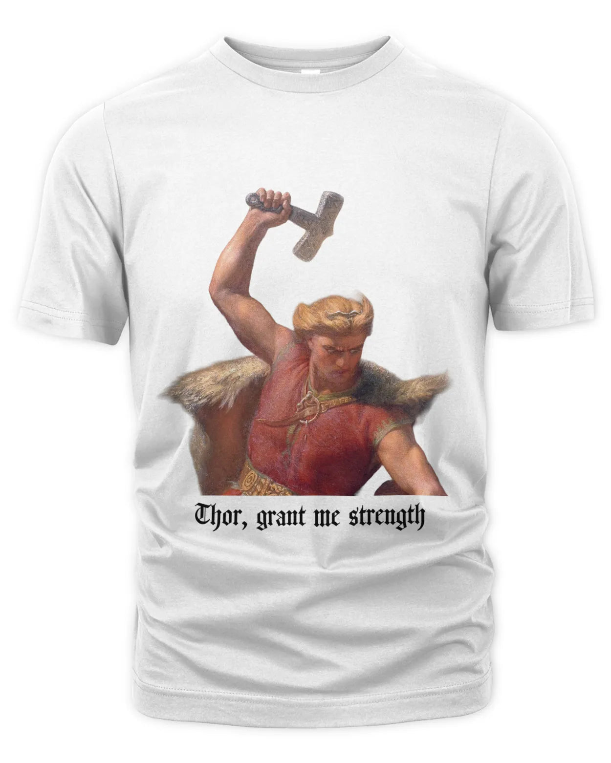 T-Shirt - "Thor, grant me strength" - Mårten Eskil Winge